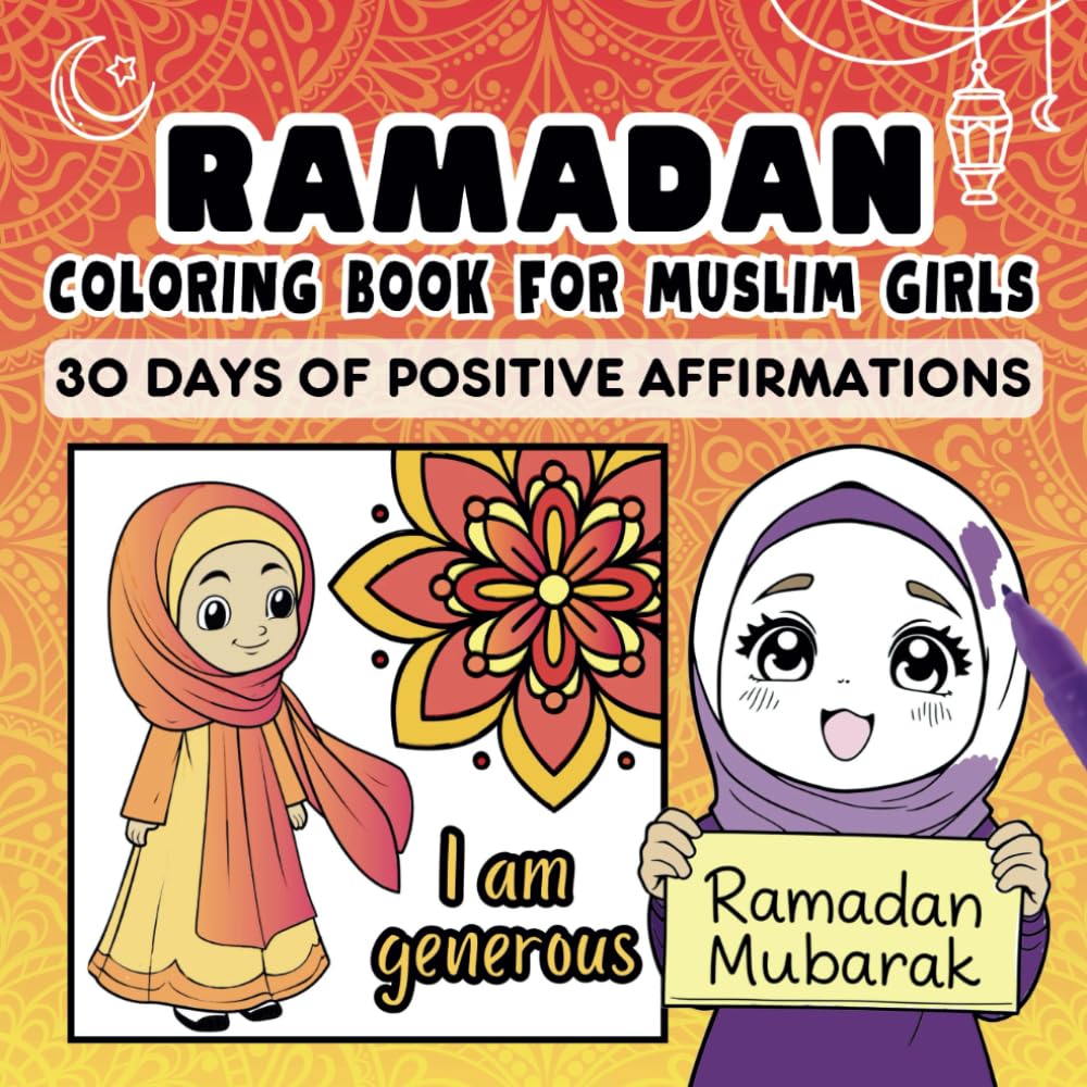 Ramadan Colouring Book for Muslim Girls: 30 Days of Positive Affirmations Celebrating Islamic Faith and Hijab Fashion for Eid