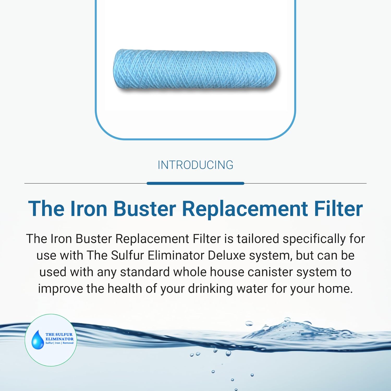 The Sulfur Eliminator Iron Buster Replacement Well Water Filter, Designed For Sulfur Eliminator Deluxe, Can be Used with Any Standard Whole House Canister System, Specialized Iron & Sediment Filter