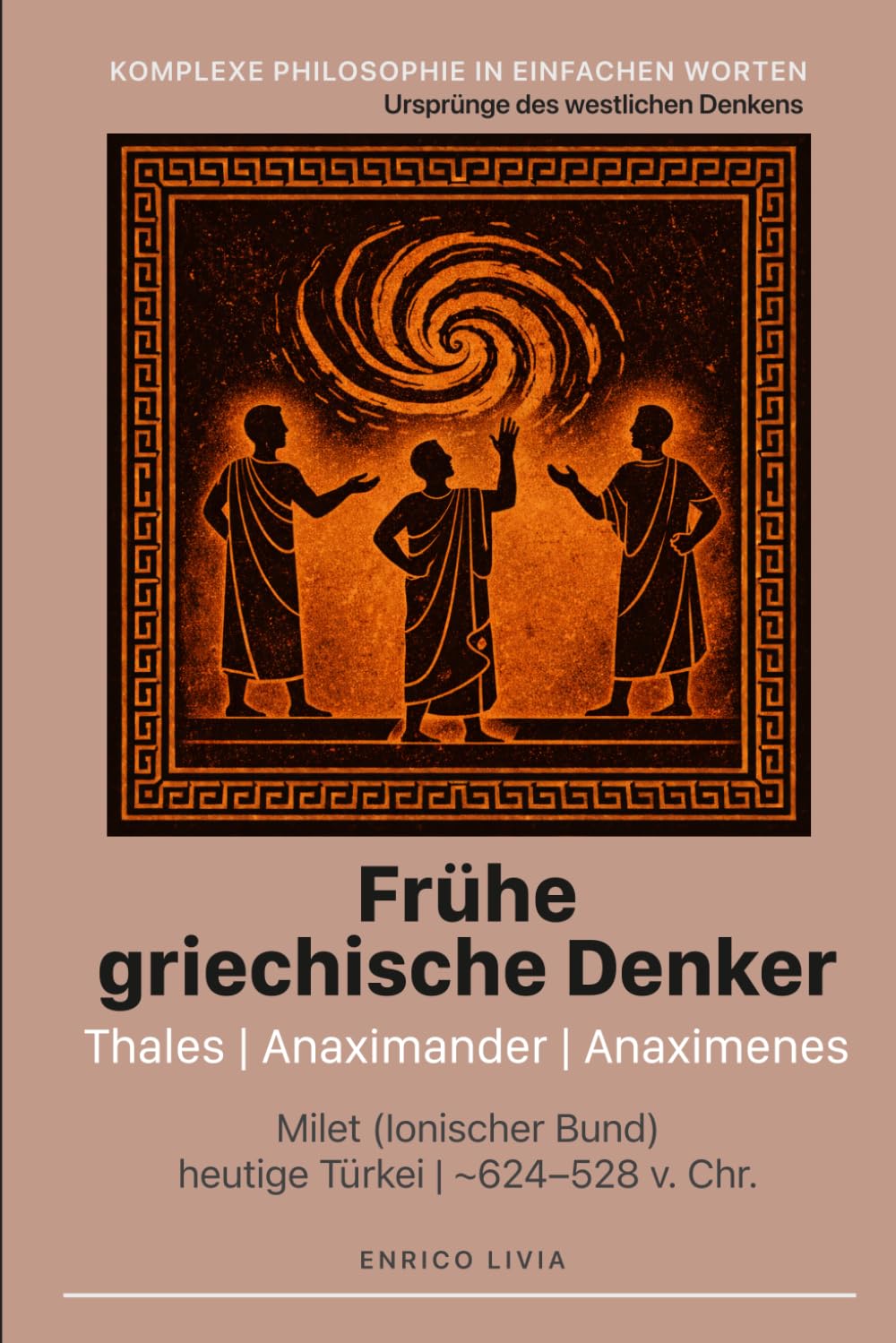 Frühe griechische Denker: Thales, Anaximander, Anaximenes (Komplexe Philosophie in einfachen Worten)
