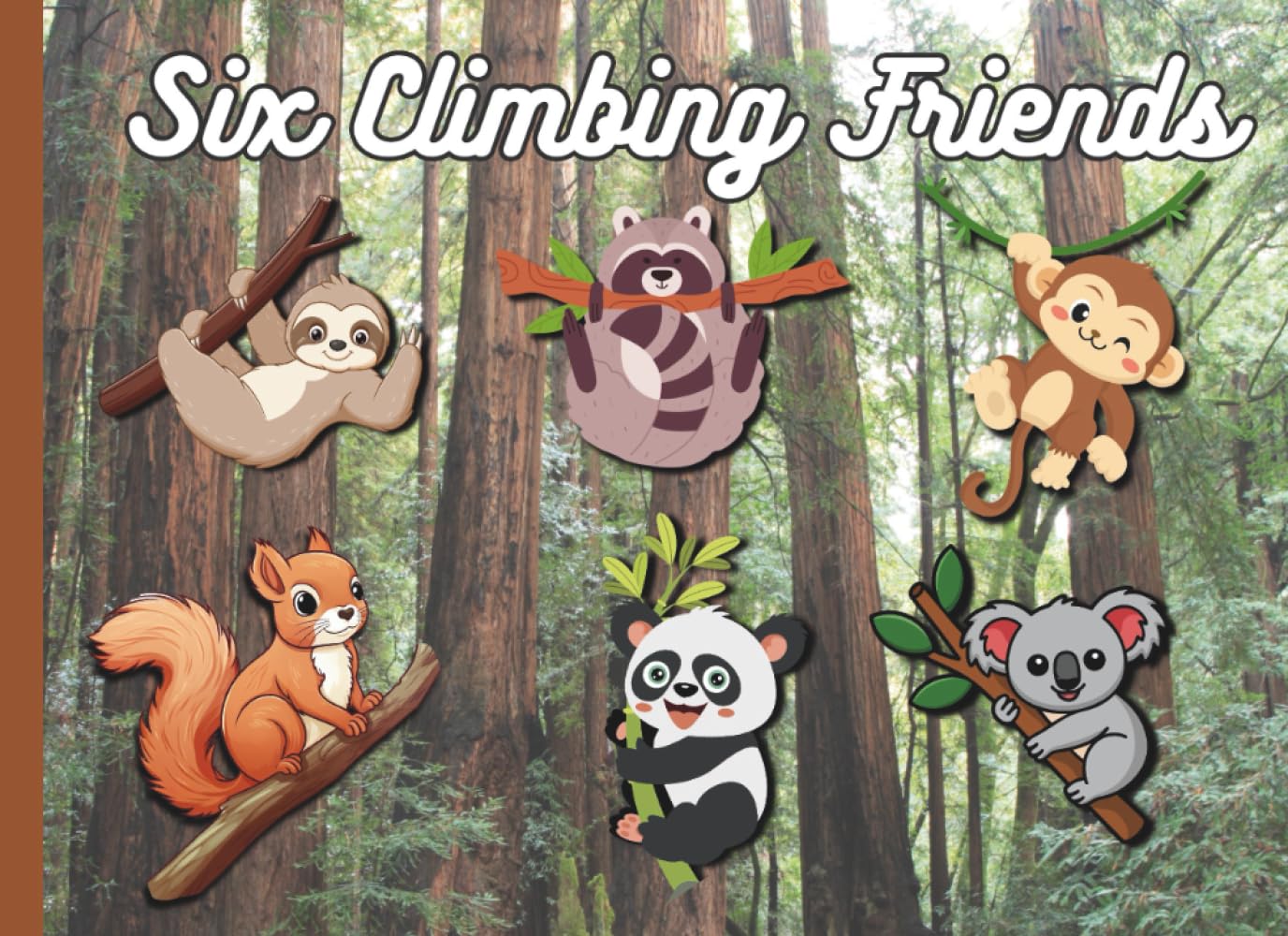 Six Climbing Friends: A Cozy Counting Book for Toddlers and Preschoolers About Friendship, Forest Animals, and Rest (The Six Friends Series)