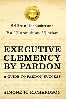 Executive Clemency by Pardon: a Guide to Pardon Success