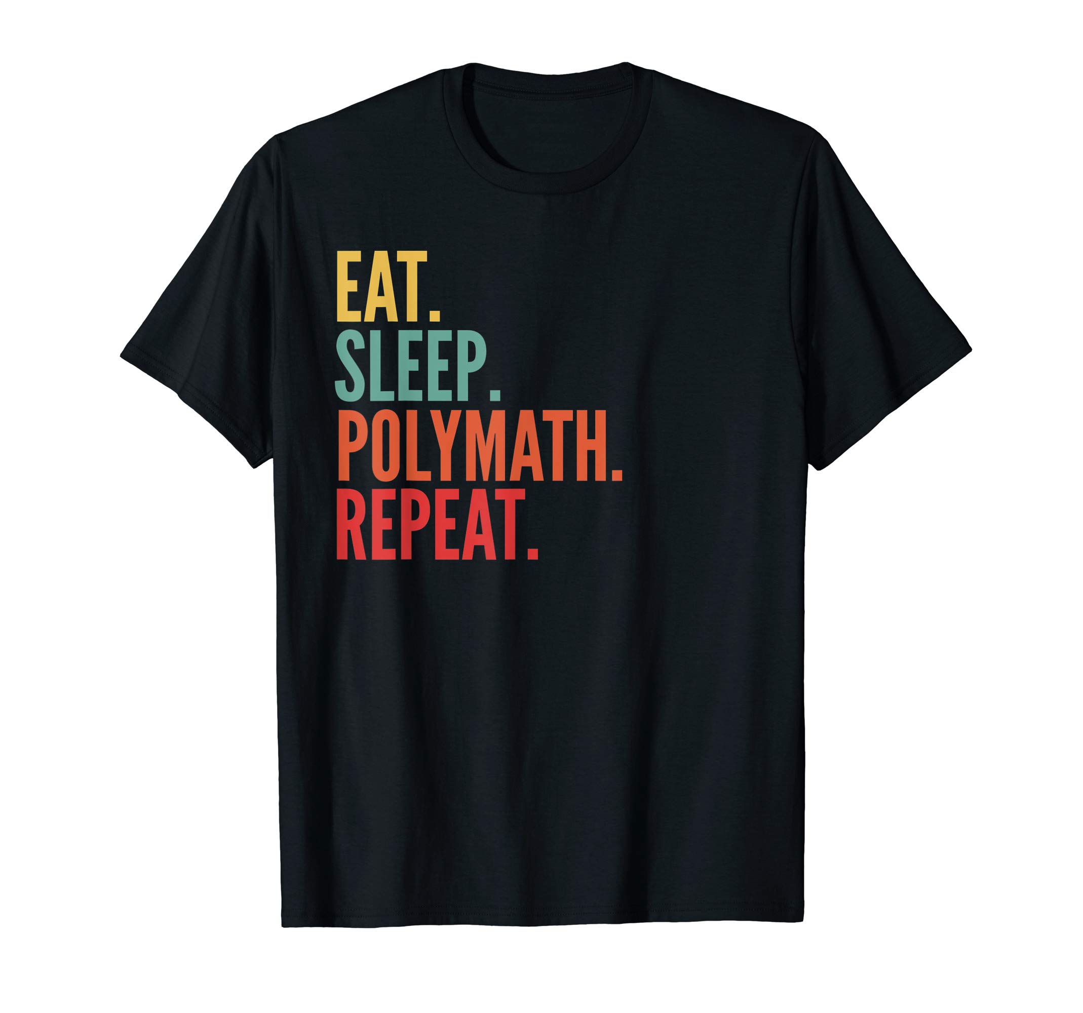 Eat Sleep Polymath Repeat T-Shirt