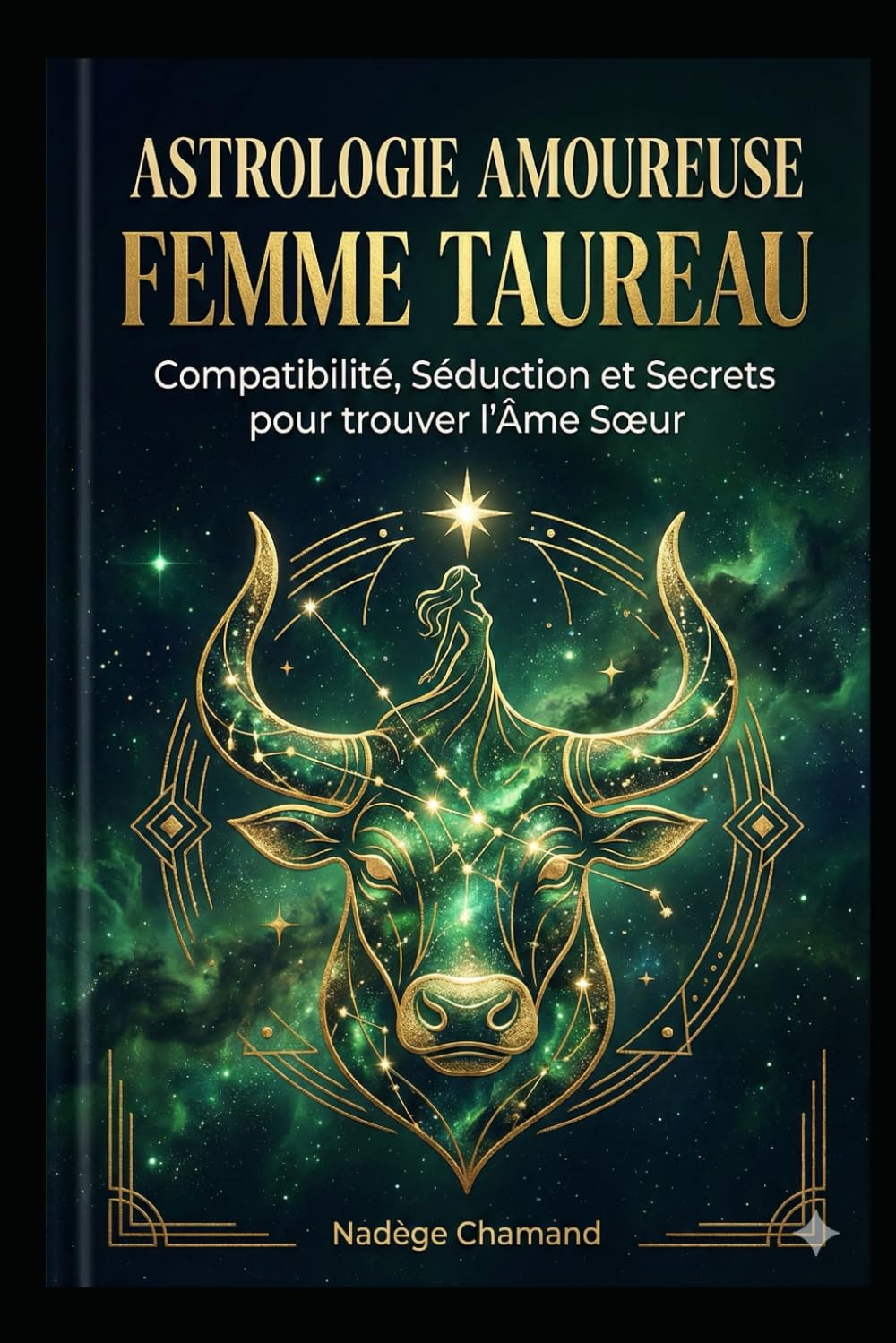 Astrologie Amoureuse : Femme Taureau: Compatibilité, Séduction et Secrets pour trouver l'Âme Sœur