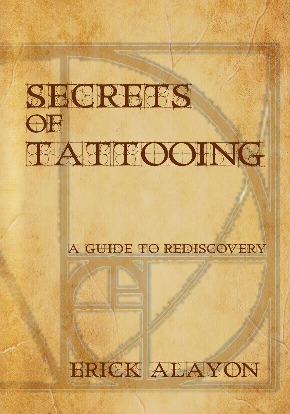 Secrets of Tattooing: A Guide to Rediscovery