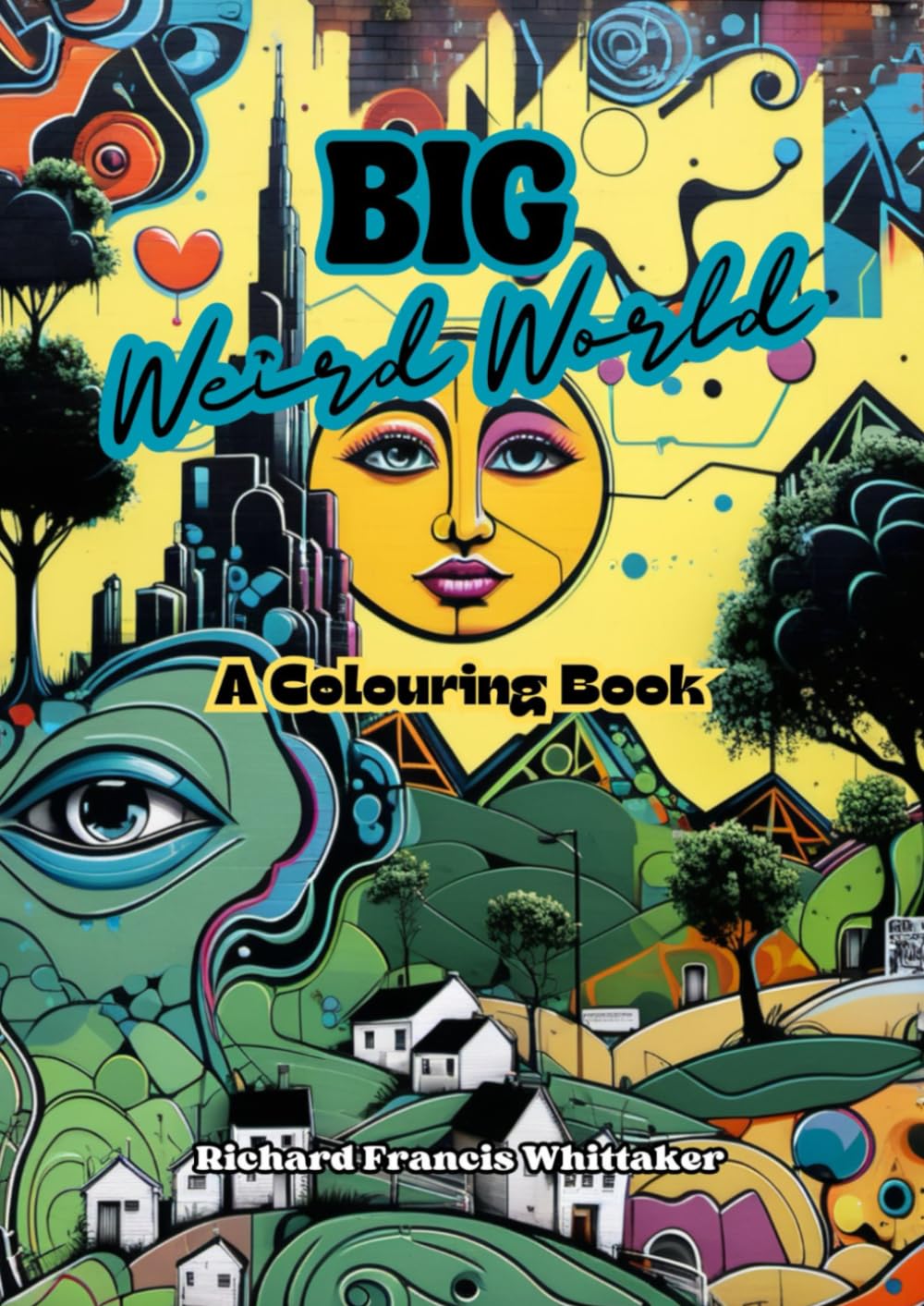 Big Weird World: A Colouring Book