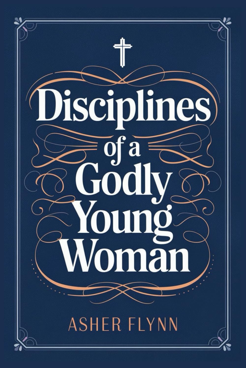 Disciplines of a Godly Young Woman