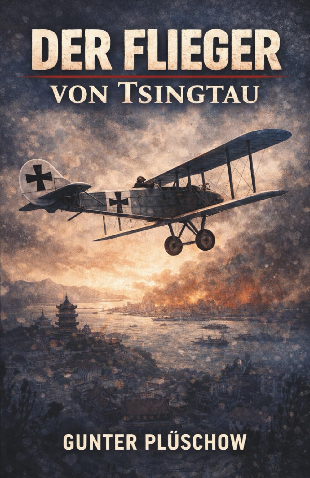 Der Flieger von Tsingtau: Vollständige und kommentierte Ausgabe
