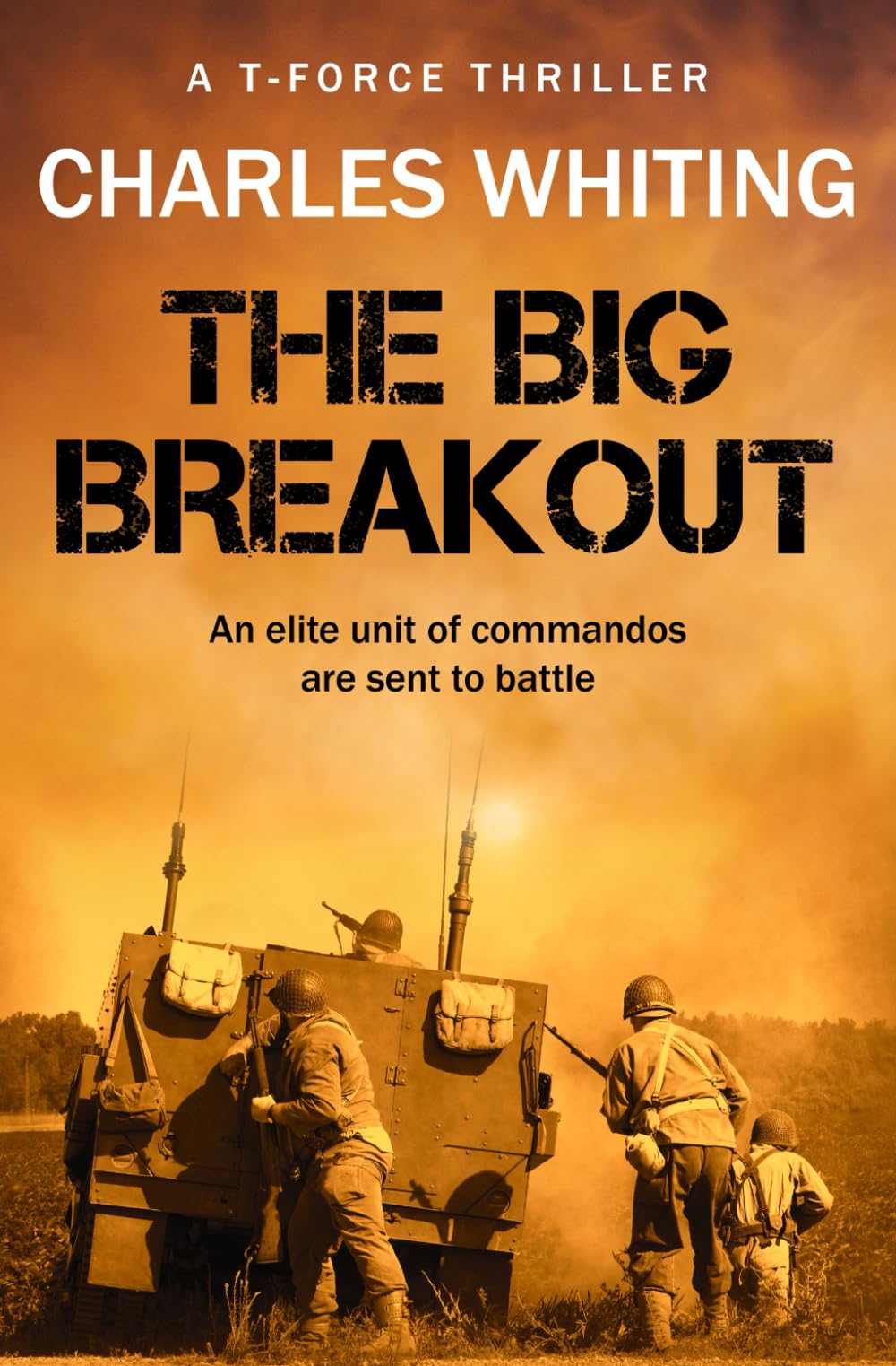 The Big Breakout: An elite unit of commandos are sent into battle... (T-Force Thriller Series)