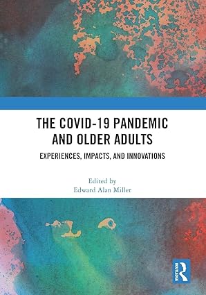 The COVID-19 Pandemic and Older Adults: Experiences, Impacts, and Innovations book cover