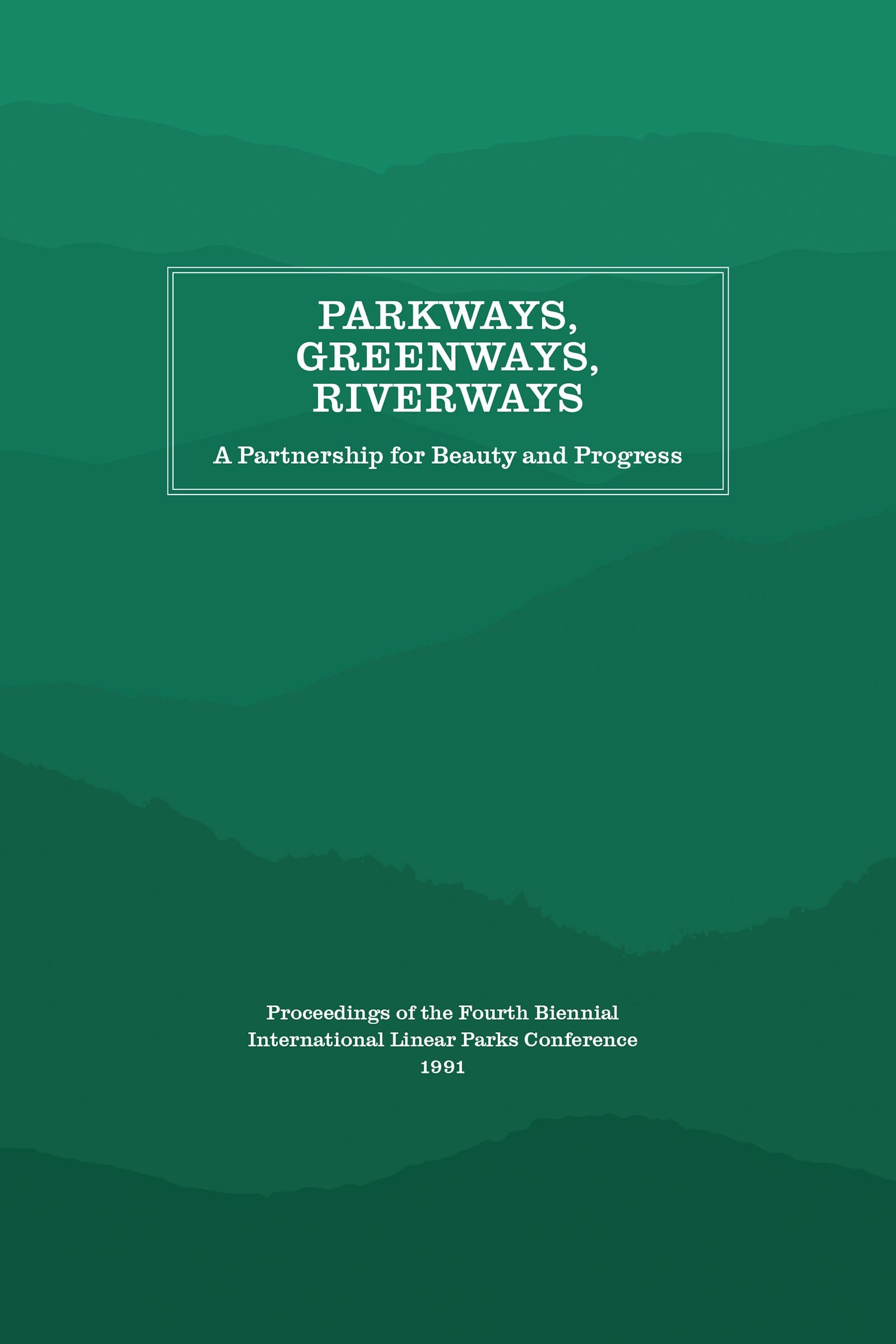 Parkways, Greenways, Riverways: A Partnership for Beauty and Progress