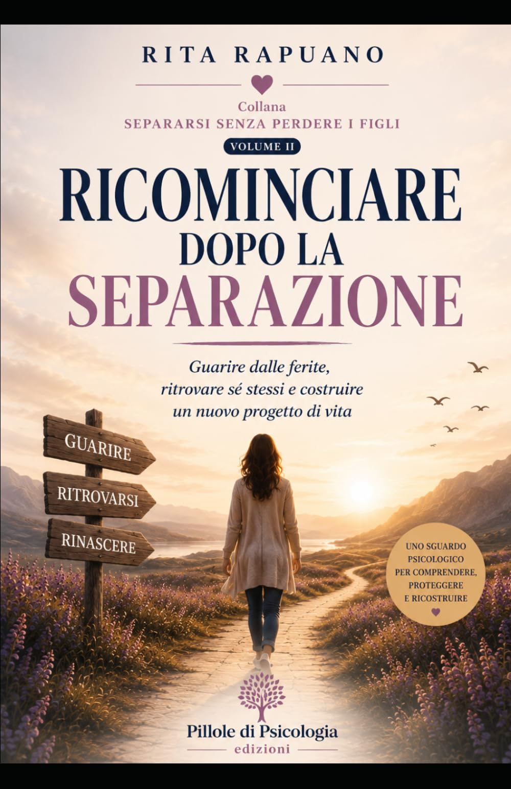 RICOMINCIARE DOPO LA SEPARAZIONE: Guarire dalle ferite, ritrovare sé stessi e costruire un nuovo progetto di vita