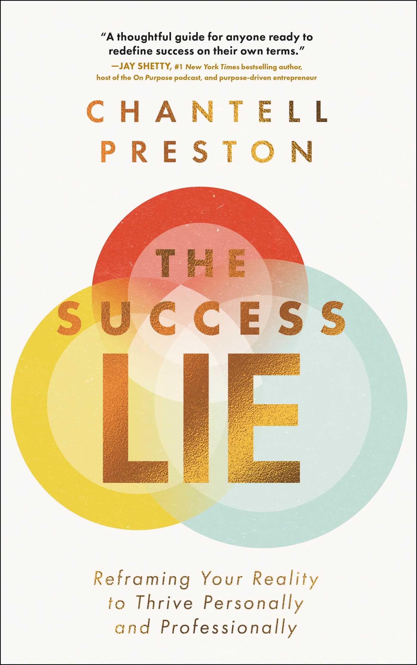 The Success Lie: Reframing Your Reality to Thrive Personally and Professionally