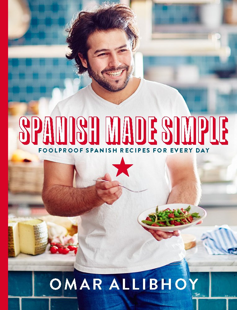 Spanish Made Simple: Foolproof Spanish Recipes for Every Day Hardcover – May 2, 2017