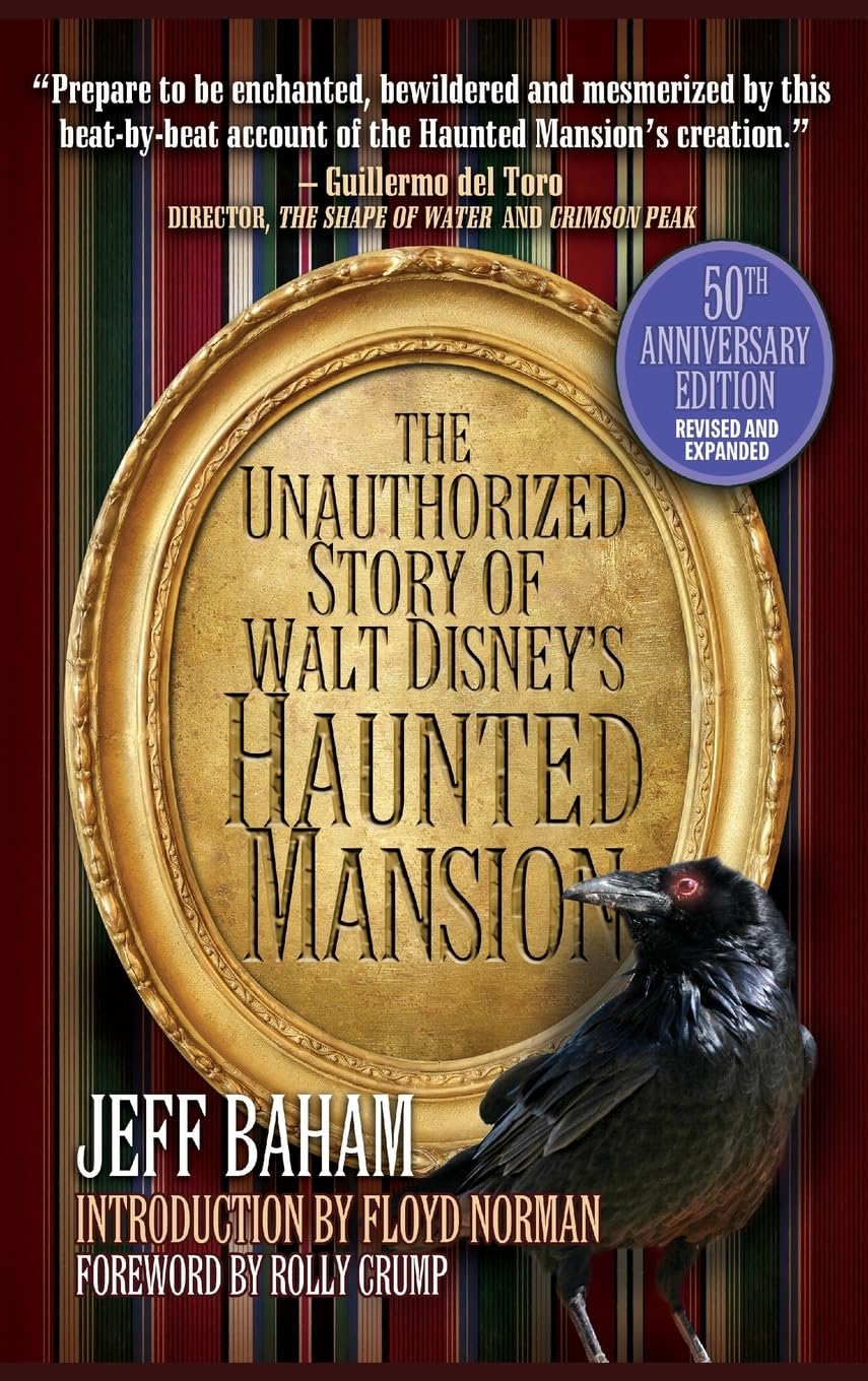The Unauthorized Story of Walt Disney's Haunted Mansion: 50th Anniversary Edition, Revised and Expanded