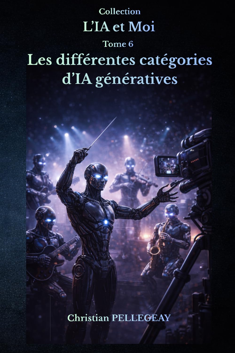 Les différentes catégories d'IA génératives: Comprendre les modèles de langage, les modèles de diffusion et les IA multimodales – Le guide complet pour débutants et utilisateurs avancés (L'IA et MOI)