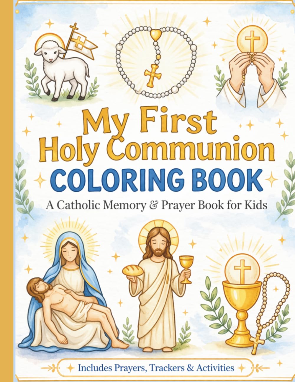 My First Holy Communion Coloring & Prayer Book: Includes Prayers, Mass & Confession Guides, Trackers, and Faith-Based Activities for Kids