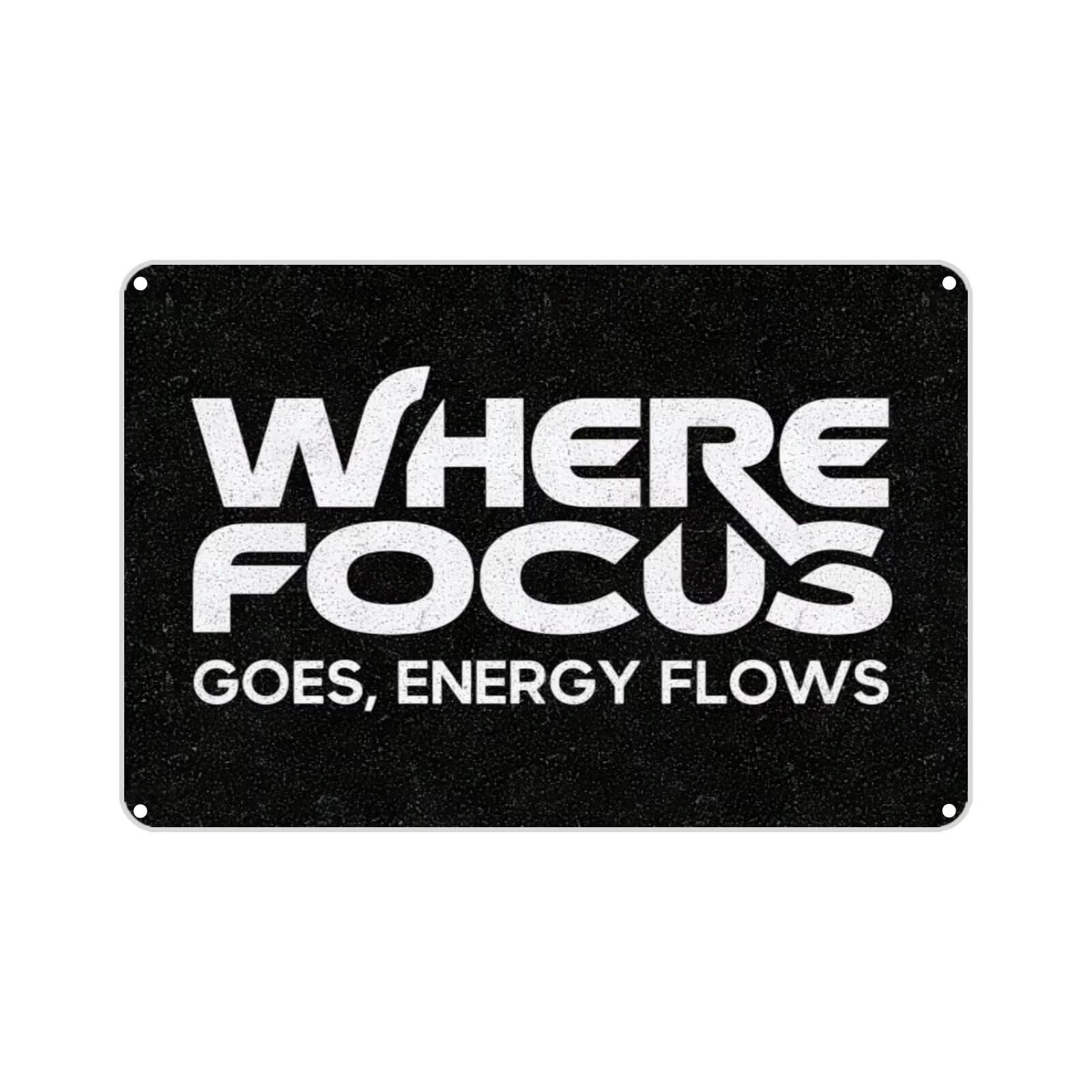WHERE FOCUS GOES, ENERGY FLOWS Vintage Metal Sign Funny Tin Retro Wall Decor for Home, Bar, Kitchen, Garage, 8"x12"