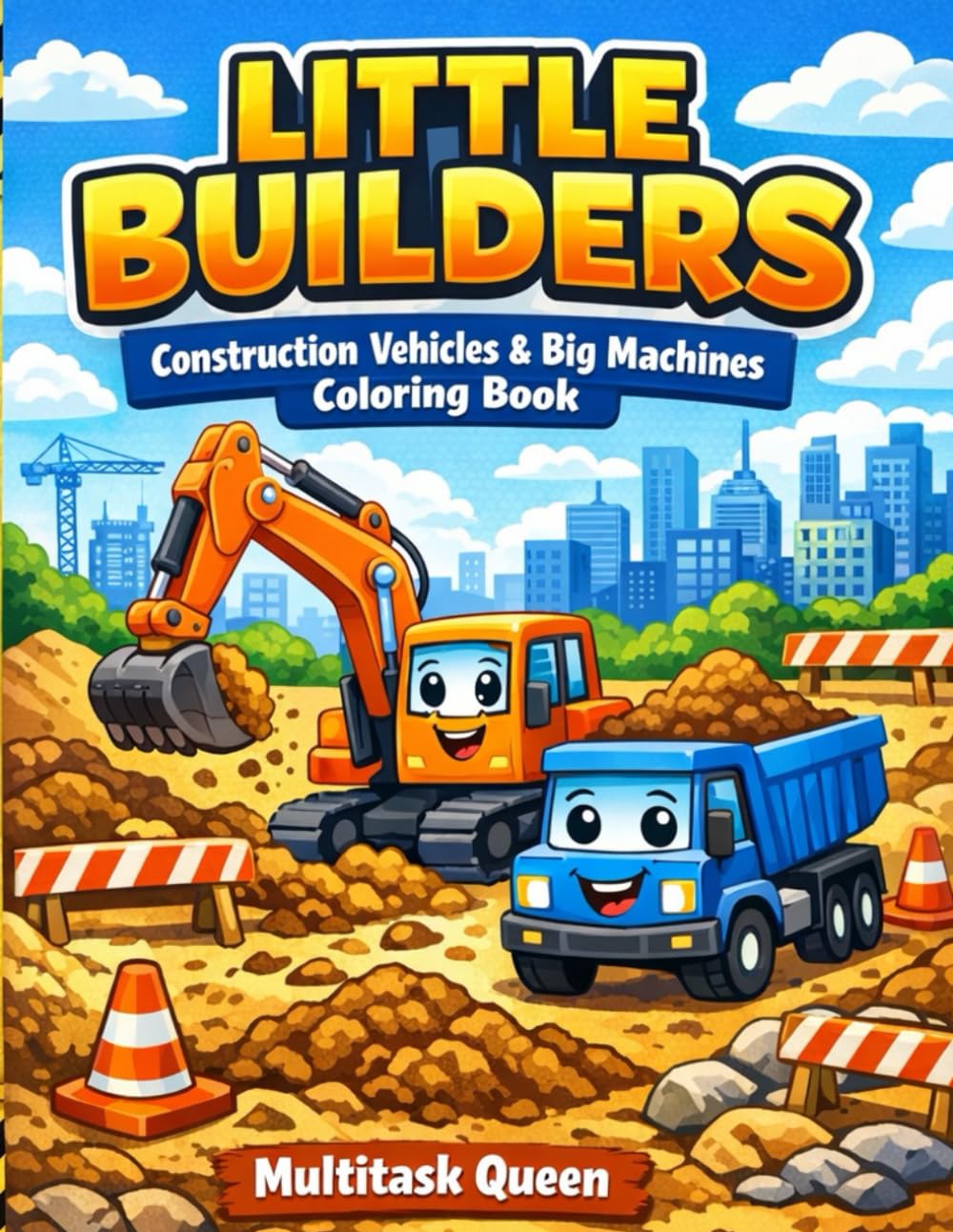Little Builders Coloring Book: Construction Vehicles & Big Machines for Kids Ages 3-7 | Fun and Easy Bulldozers, Excavators, Dump Trucks and More