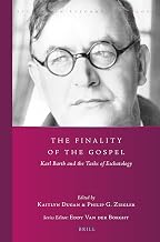 The Finality of the Gospel Karl Barth and the Tasks of Eschatology (Studies in Reformed Theology, 43)