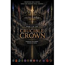 The Crucible Crown Book One of the Crown and Crucible