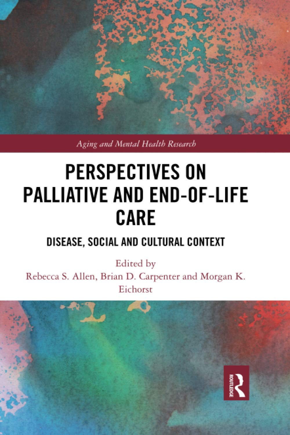Perspectives on Palliative and End-of-Life Care: Disease, Social and Cultural Context (Aging and Mental Health Research)