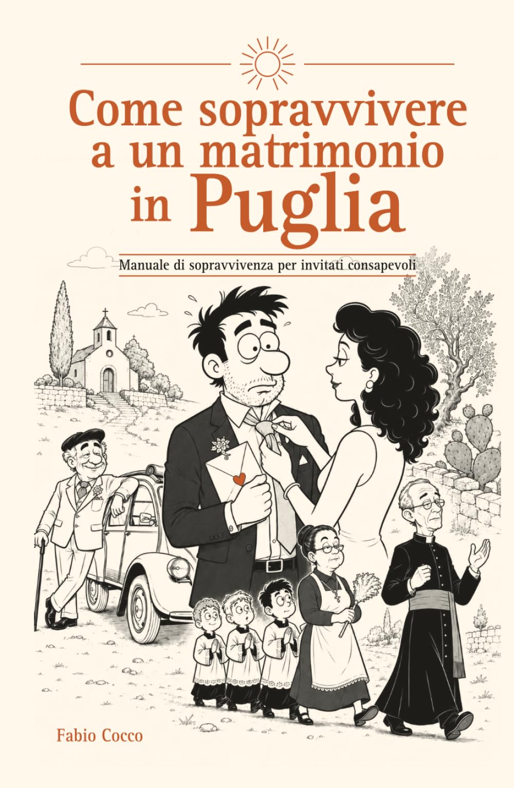 Come sopravvivere a un matrimonio in Puglia: Manuale di sopravvivenza per invitati consapevoli