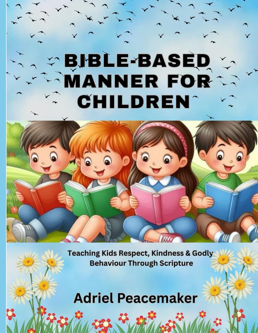 Bible-Based Manners for Children: Teaching Kids Respect, Kindness & Godly Behaviour Through Scripture