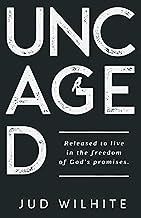 Uncaged: Released to Live in the Freedom of God's Promises
