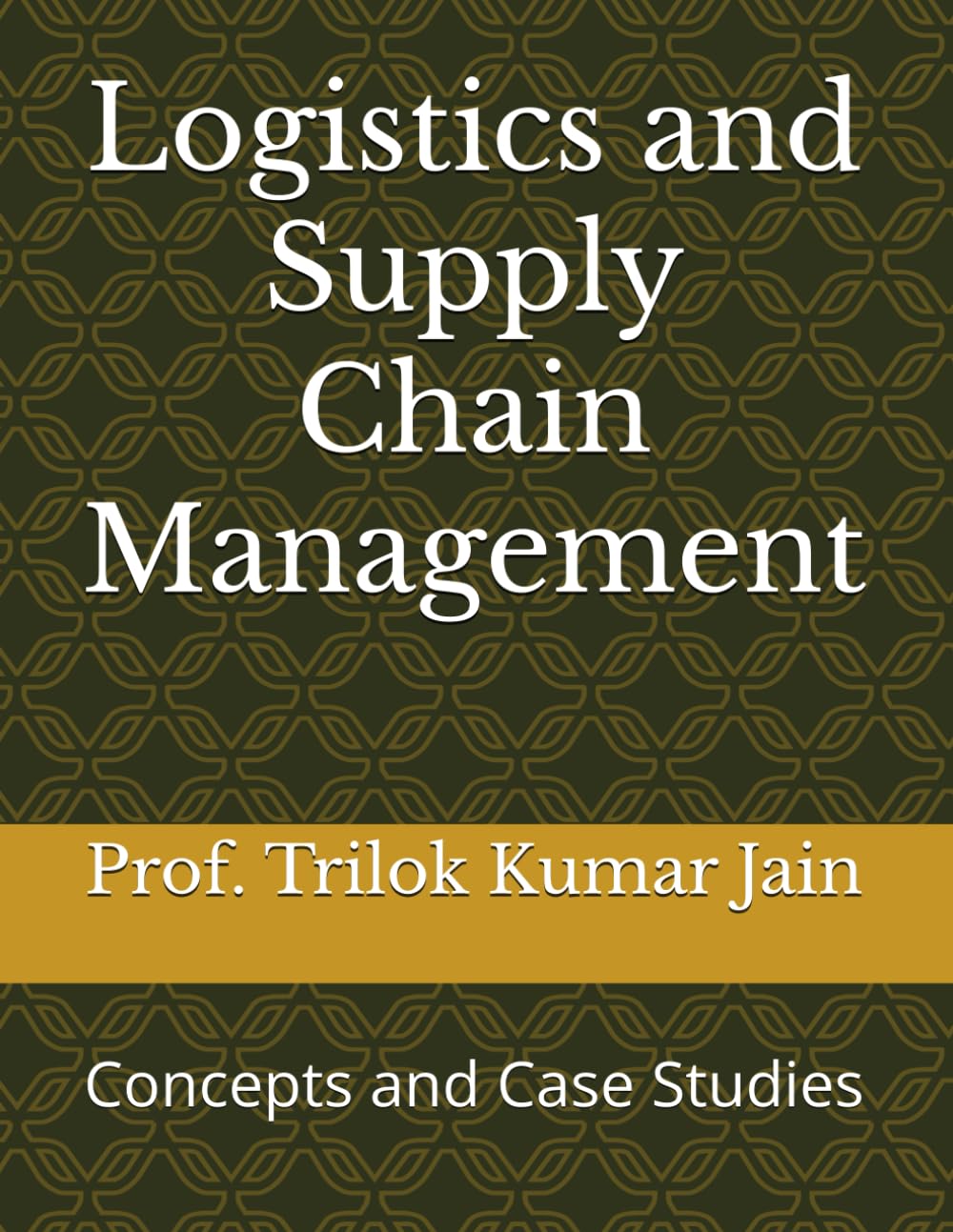 Logistics and Supply Chain Management: Concepts and Case Studies (Business Management and Entrepreneurship)