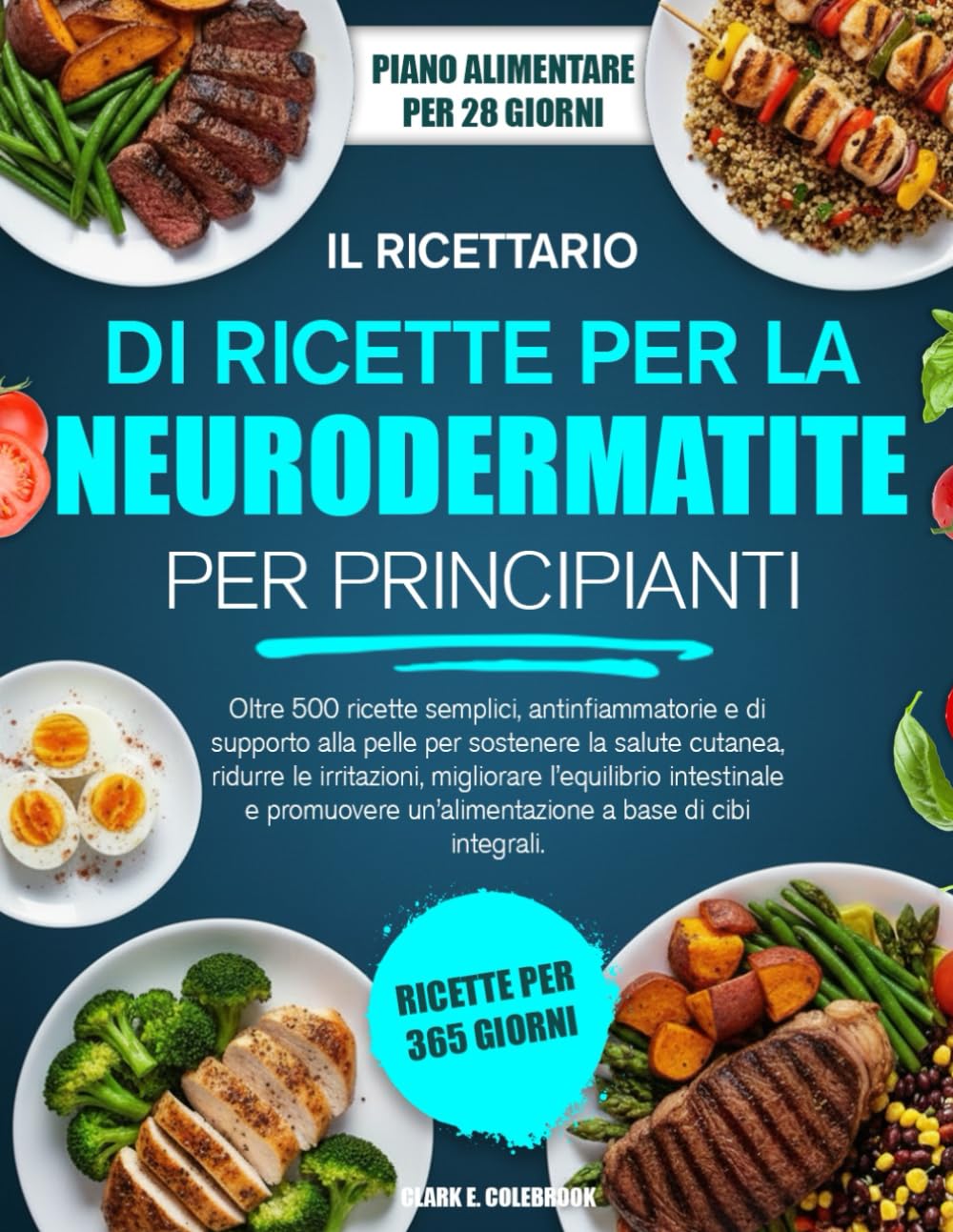 IL NUOVO MANUALE DI RICETTE PER LA NEURODERMATITE PER PRINCIPIANTI: Oltre 500 ricette semplici, antinfiammatorie e di supporto alla pelle per ... intestinale e promuovere un’ali...