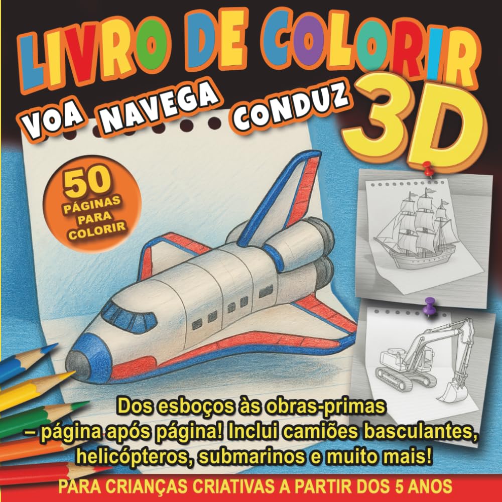 Livro De Colorir 3D: Voa Navega Conduz: Dos esboços às obras-primas – página após página! Inclui camiões basculantes, helicópteros, submarinos e muito ... Minha Primeira Coleção de Colorir em Relevo)