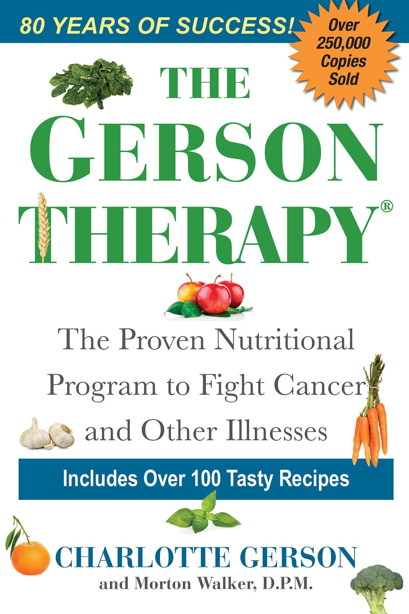The Gerson Therapy: The Proven Nutritional Program to Fight Cancer and Other Illnesses, Cover may vary Paperback – Illustrated, September 25, 2001