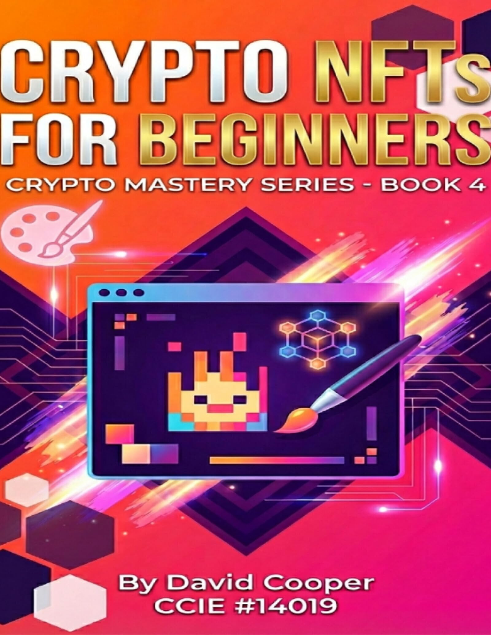 Crypto NFTs For Beginners (Crypto Mastery Series Book 4)
