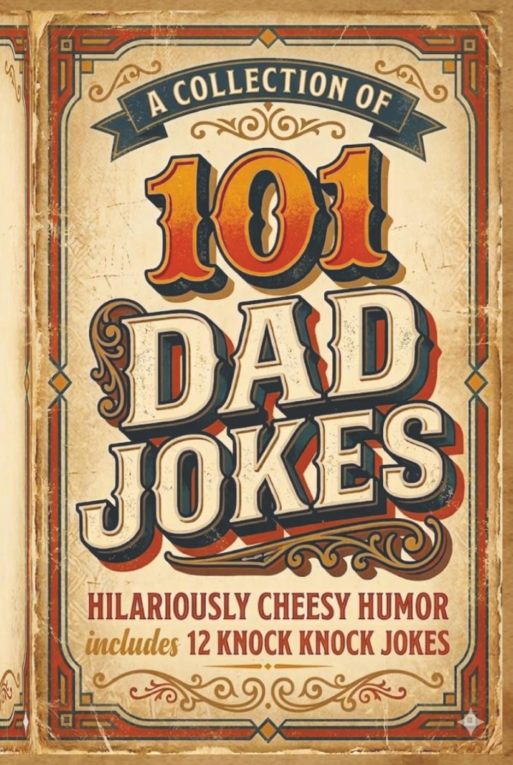 101 Dad Jokes: A collection of Hilariously Cheesy, Clean Humor with Bonus Knock-Knock Jokes and Fun Illustrations for All Ages