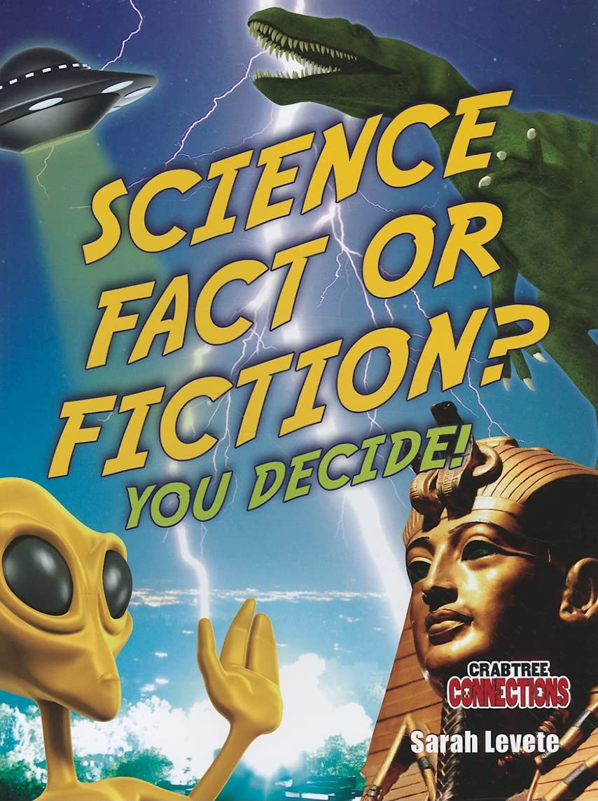Science Fact or Fiction? You Decide! (Crabtree Connections Level 3 - Below-Average)