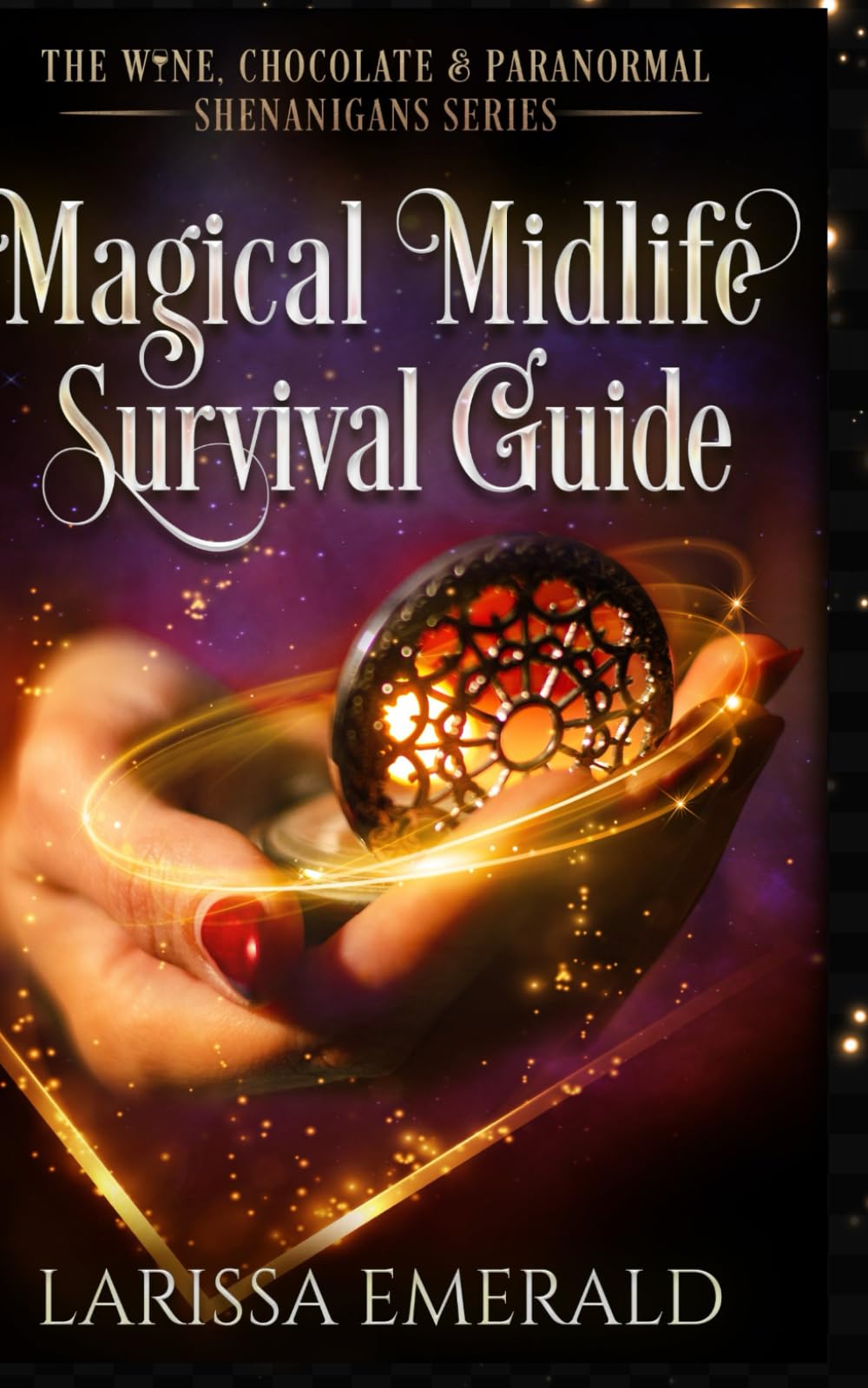 Magical Midlife Survival Guide: A Paranormal Women's Fiction Novel: The Wine, Chocolate & Paranormal Shenanigans Series Book 1