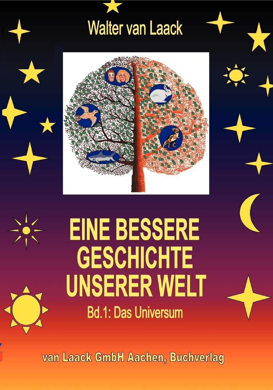 Walter Van LaackEine bessere Geschichte unserer Welt - Band 1: Das Universum (German Edition)