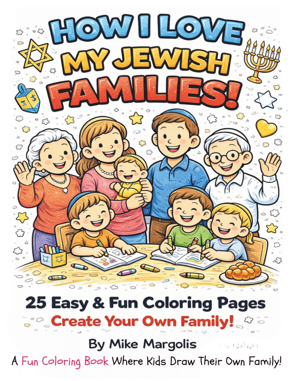 "How I Love My Jewish Families!": A Fun Coloring Book Where Kids Draw Their Own Family!