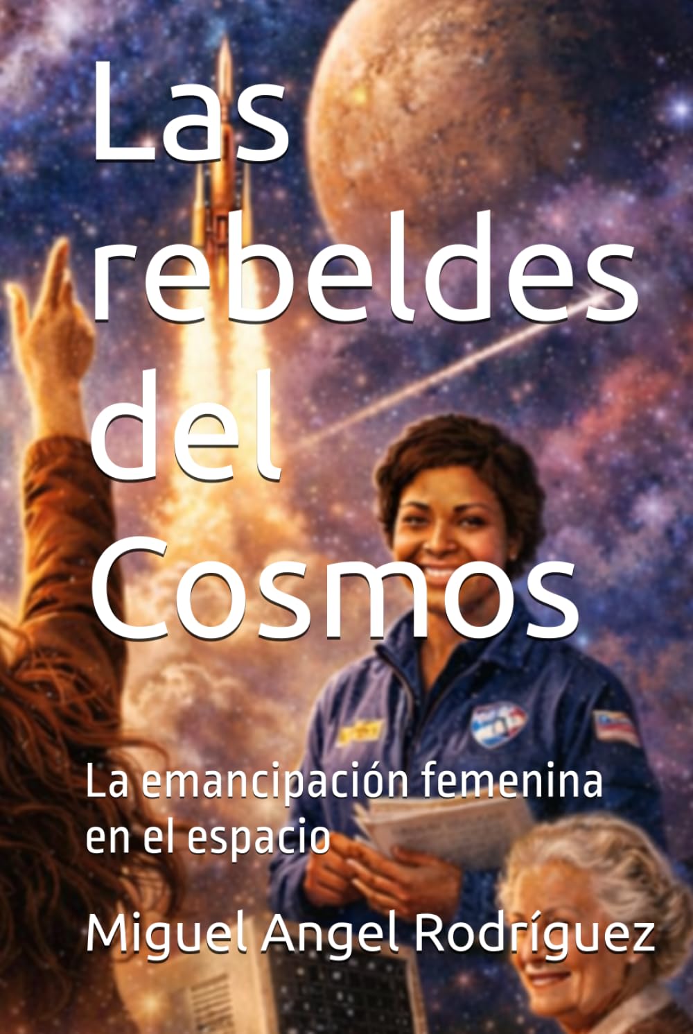Las rebeldes del Cosmos: La emancipación femenina en el espacio