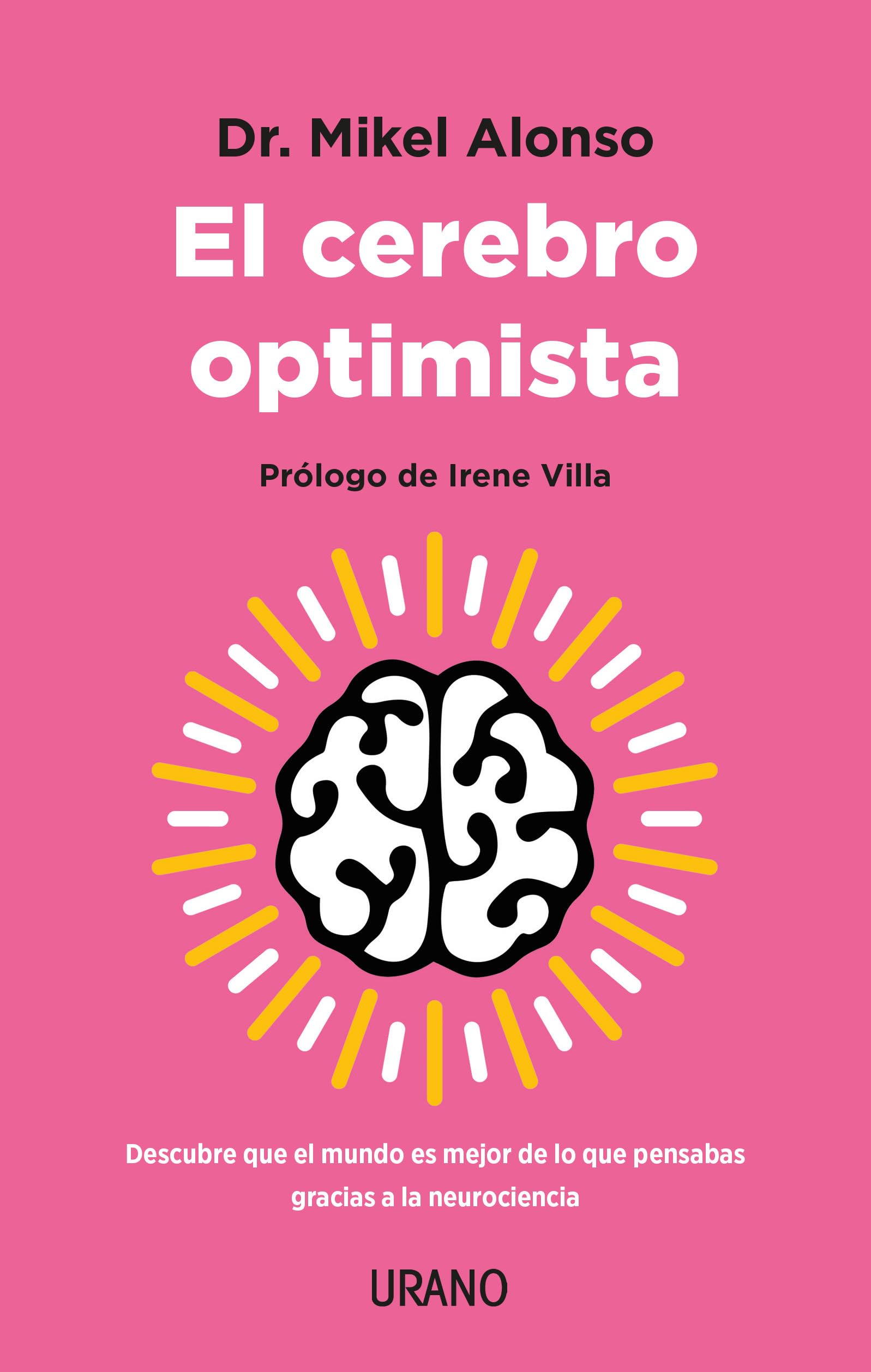 Cerebro Optimista, El: Descubre Que El Mundo Es Mejor De Lo Que Pensabas Gracias a La Neurociencia (Crecimiento personal)