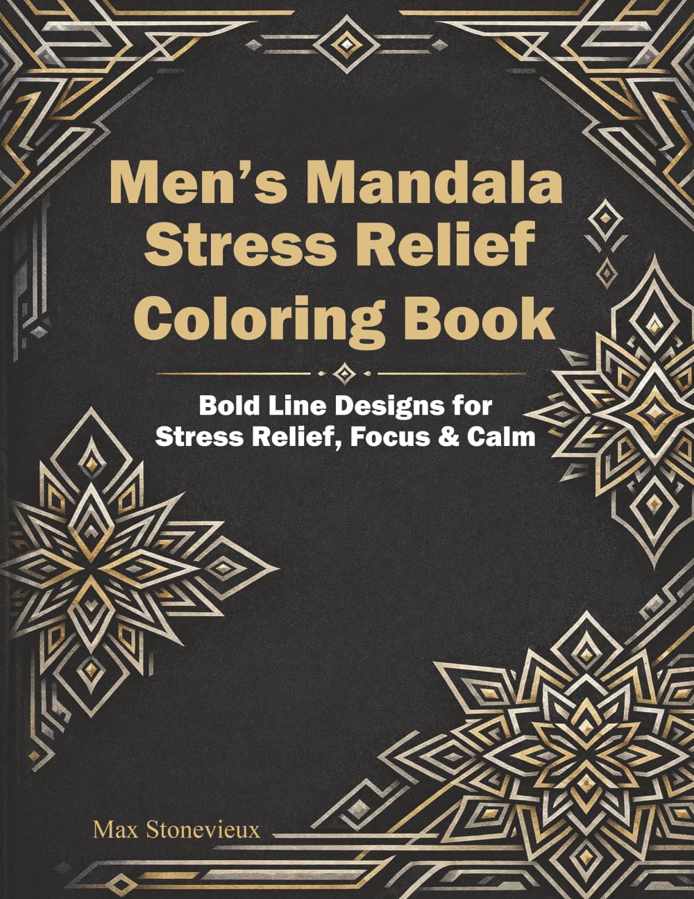 Men’s Mandala Stress Relief Coloring Book: Bold-Line Designs for Stress Relief, Focus & Calm