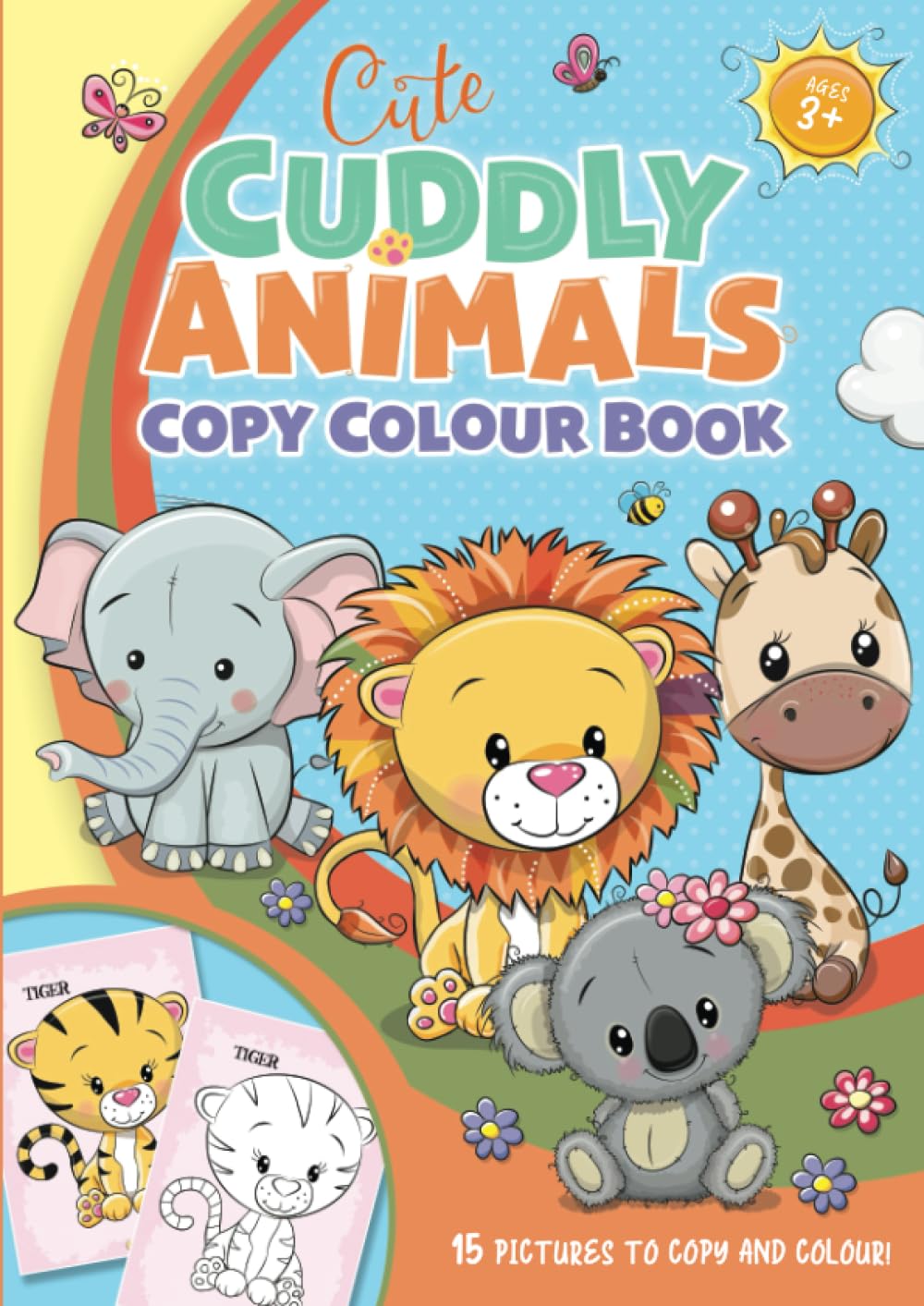 Cute Cuddly Animals Copy Colour Book: For girls and boys, aged 3 and up.: A4, 15 super adorable animal pictures to look at and copy.