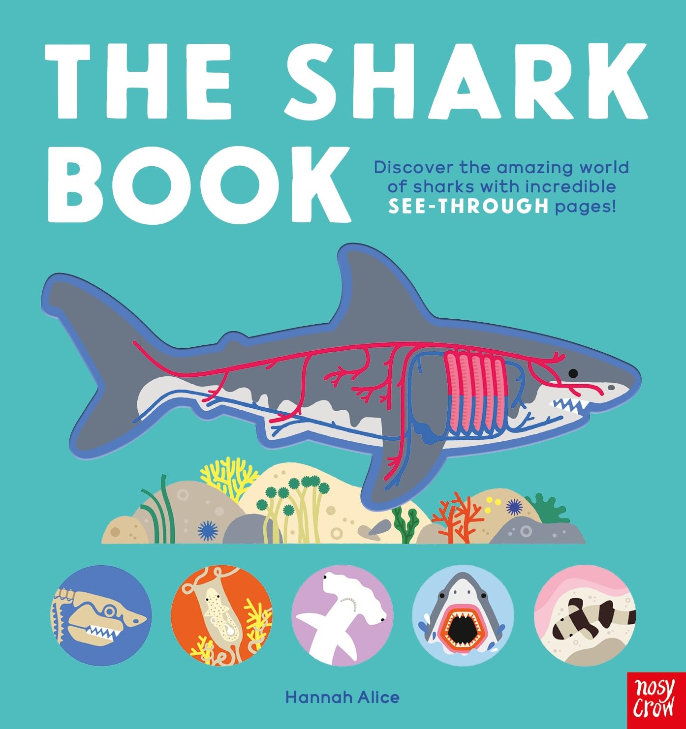 The Shark Book: Discover the amazing world of sharks with incredible SEE-THROUGH pages! (Hannah Alice series)