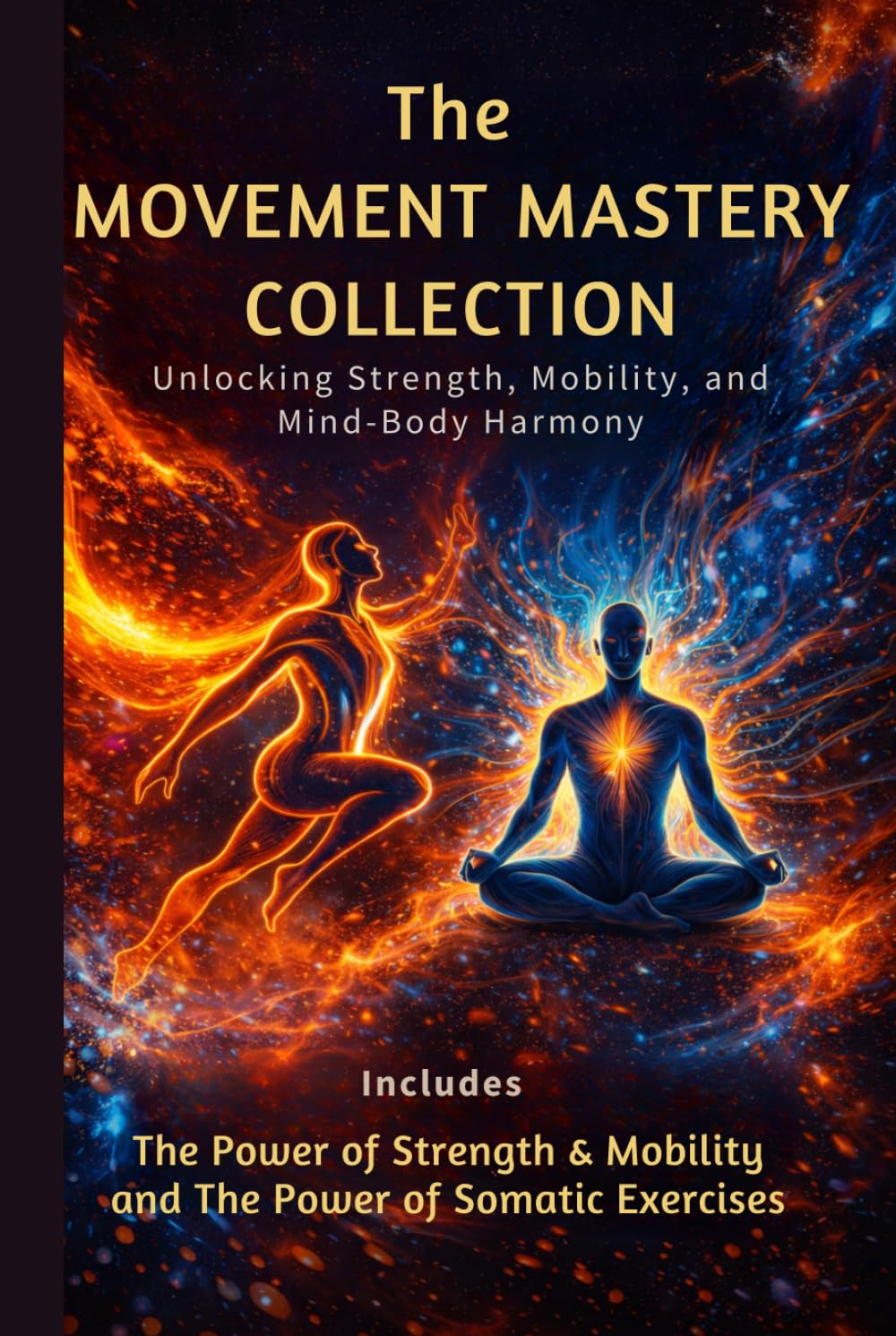 The Movement Mastery Collection: Unlocking Strength, Mobility, and Mind-Body Harmony