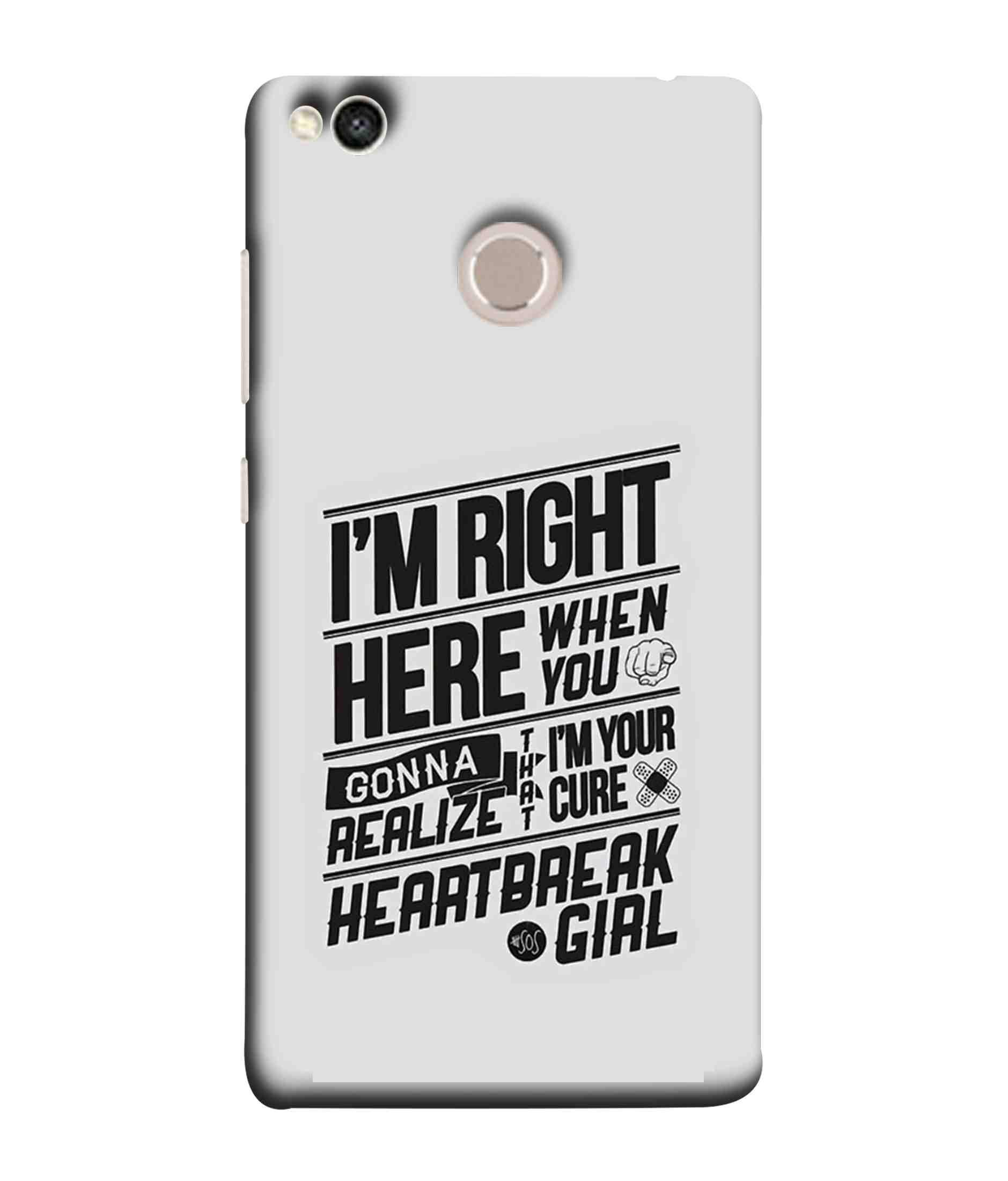 MaroraCases I Am Right Here When You I Am Your Cure Heartbreak Girl Hard Printed Designer Case for Xiaomi Redmi 4 Back Cover MRR1870