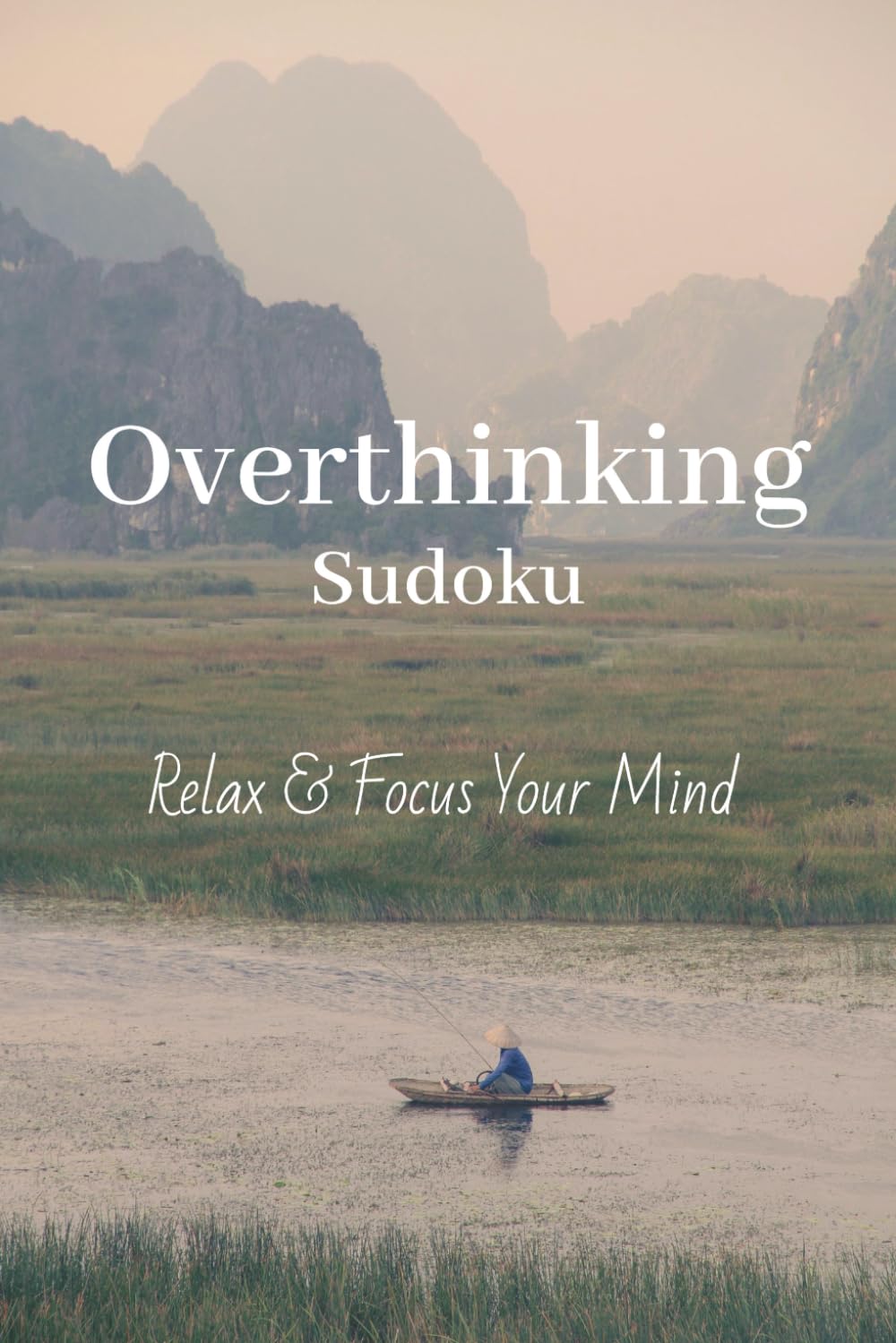 Overthinking Sudoku Puzzle Book: Sudoku Puzzles for Overthinking | Help Relax and Focus | 6x9 Inches, 110 Pages | 50+ Puzzles | Solutions Included