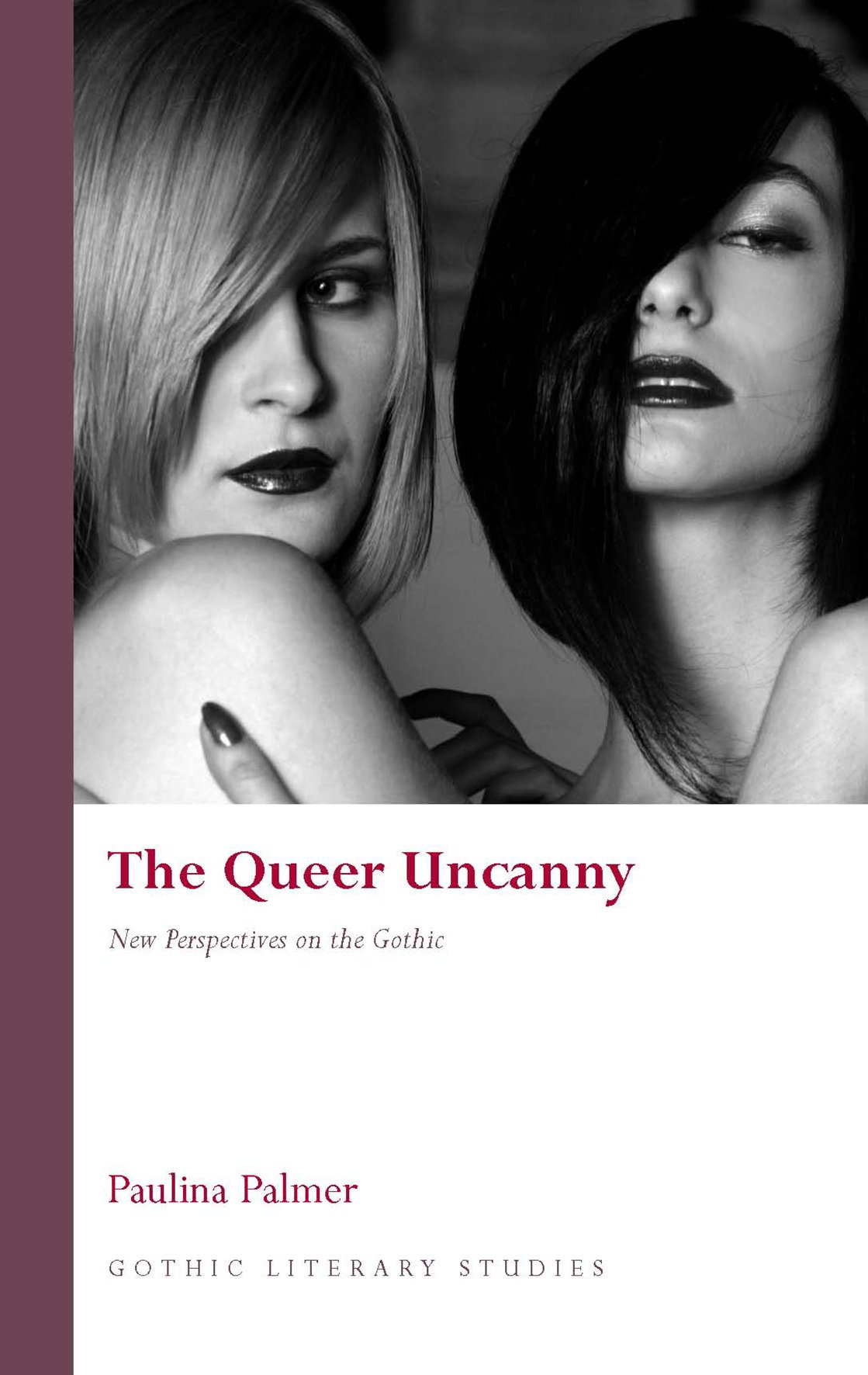 The Queer Uncanny: New Perspectives on the Gothic: 1 (Gothic Literary Studies)