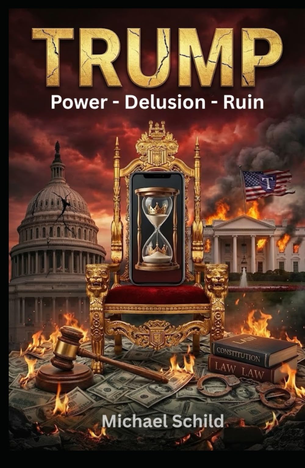 Trump - Power. Delusion. Ruin: How Hubris Consumed Democracy – A Psychological Profile of Power