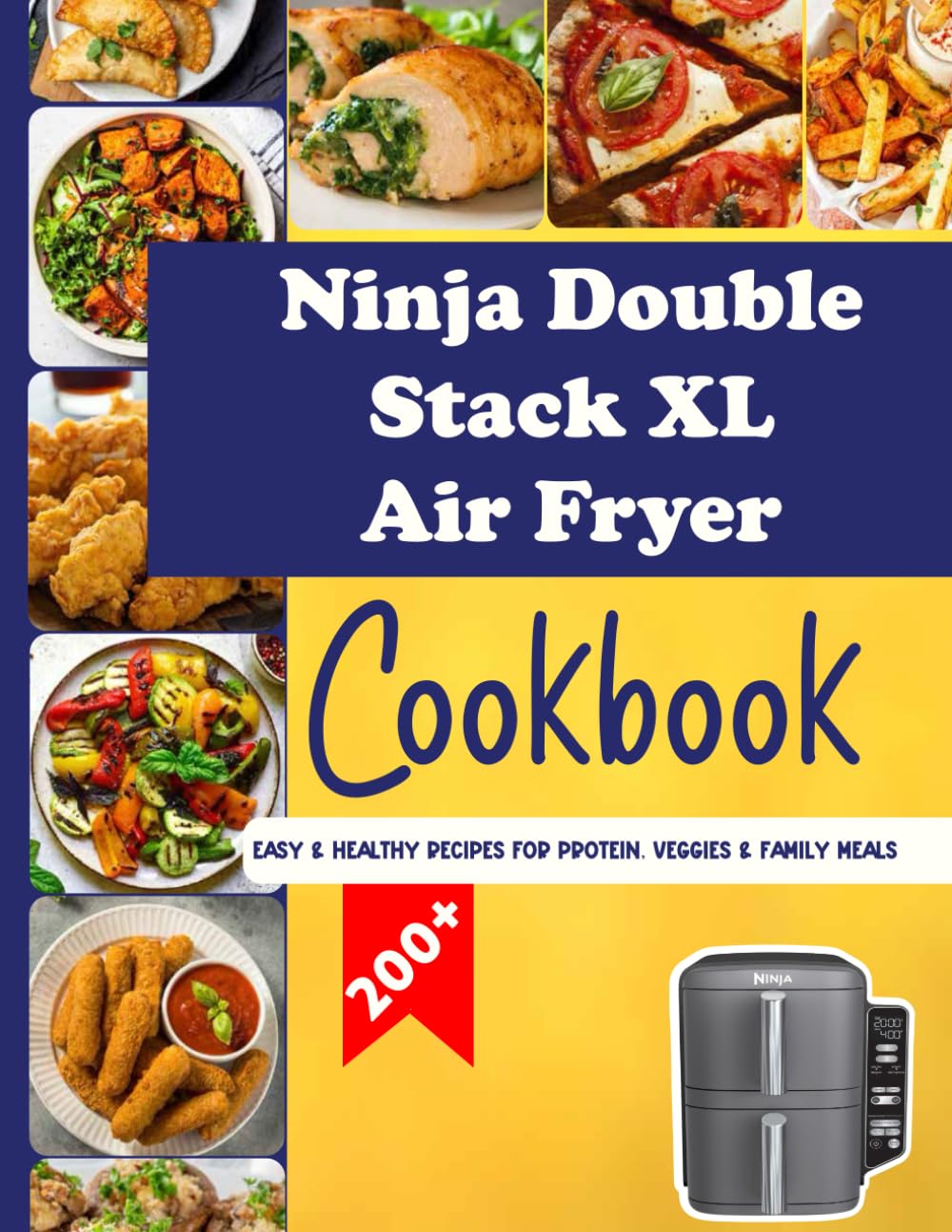 Ninja Double Stack XL Air Fryer Cookbook: 200+ Easy & Healthy Recipes for Protein, Veggies & Family Meals