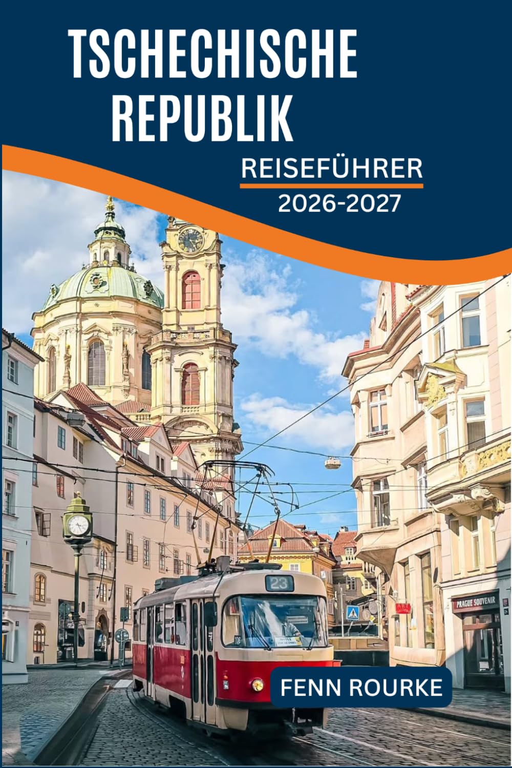 TSCHECHISCHE REPUBLIK REISEFÜHRER 2026-2027: Schluss mit dem Rätselraten mit täglichen Gehplänen Straßenbahnfahrpläne und -kosten für Prag, Brünn und seine historischen Städte.